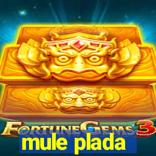 mule plada